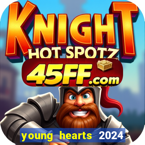 young hearts 2024 assistir online dublado